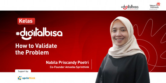 How to Validate the Problem - Nabila Poetri (Co-founder Amoeba Sprinthink)