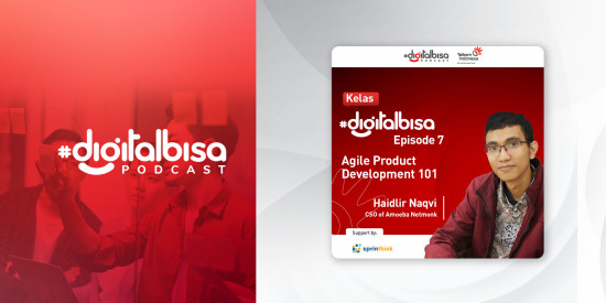 Agile Product Development 101 - Haidlir Naqvi (CSO of Amoeba Netmonk) I Kelas #DigitalBisa
